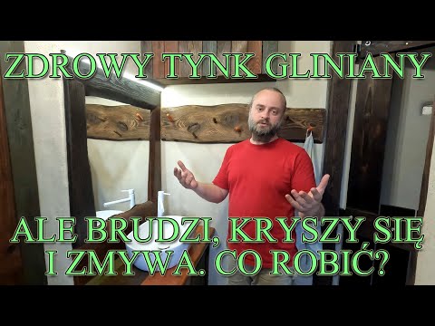 Zdrowy tynk gliniany, ale kruszy się, zmywa od wody, brudzi, odpada od ściany. Rozwiązania problemów