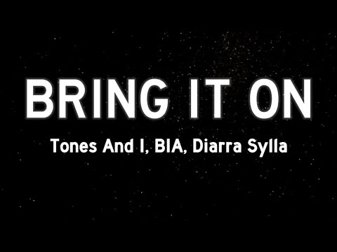 Tones and I, BIA, Diarra Sylla - BRING IT ON (Lyrics)