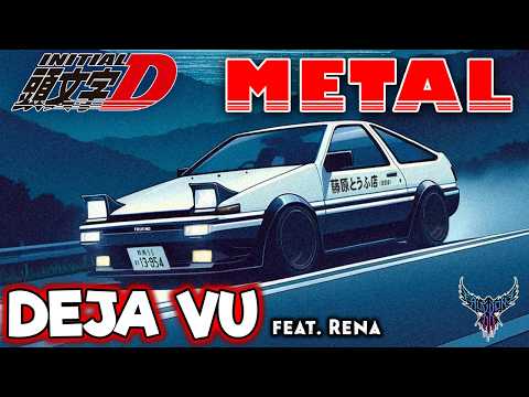 RE: Initial D - DEJA VU (feat. Rena) 【Intense Symphonic Metal Cover】