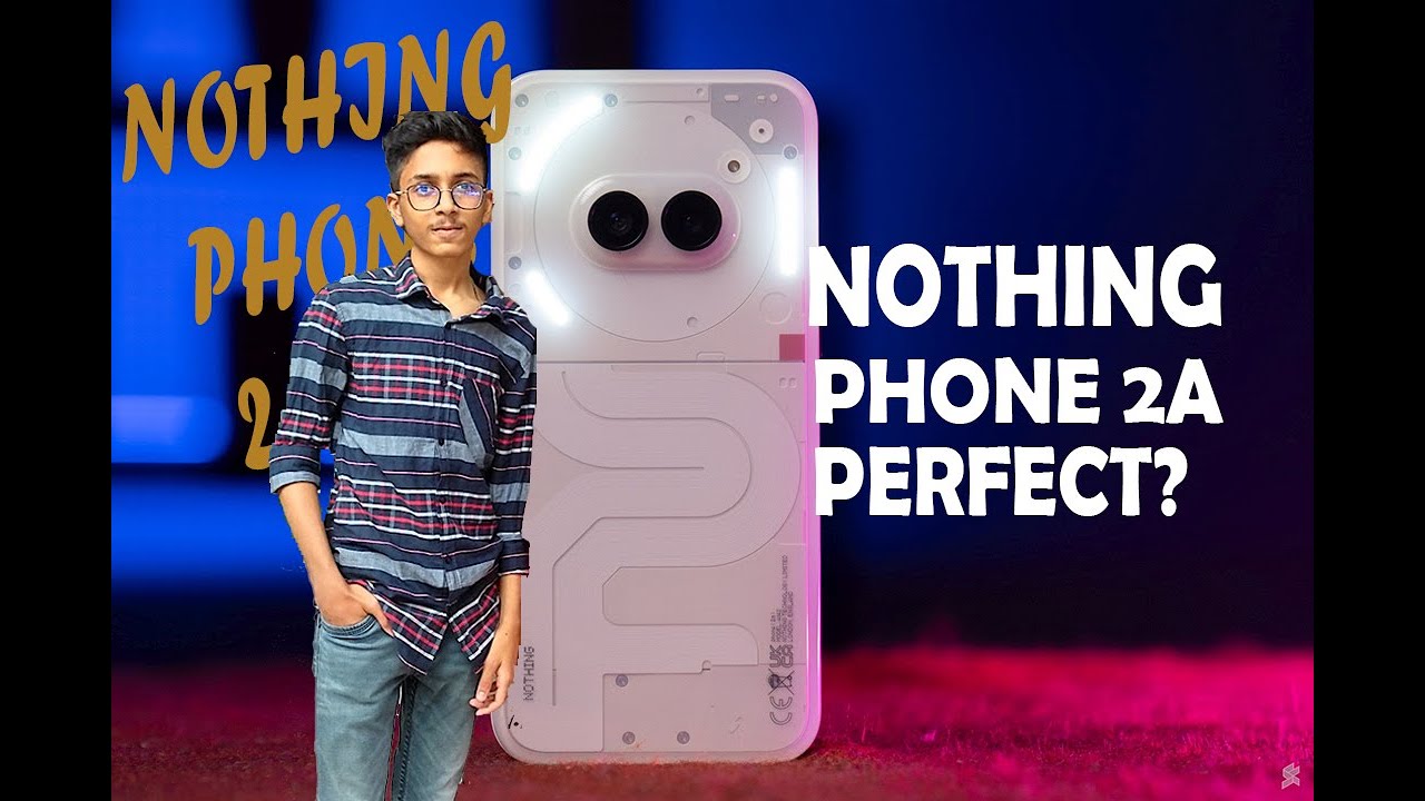 Nothing Phone 2a : Same Same But Different 🤔