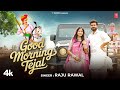 Good Morning Tejal Raju Rawal Feat Simran Mankani Pardeep Kumar New Rajasthani Video Song 2025