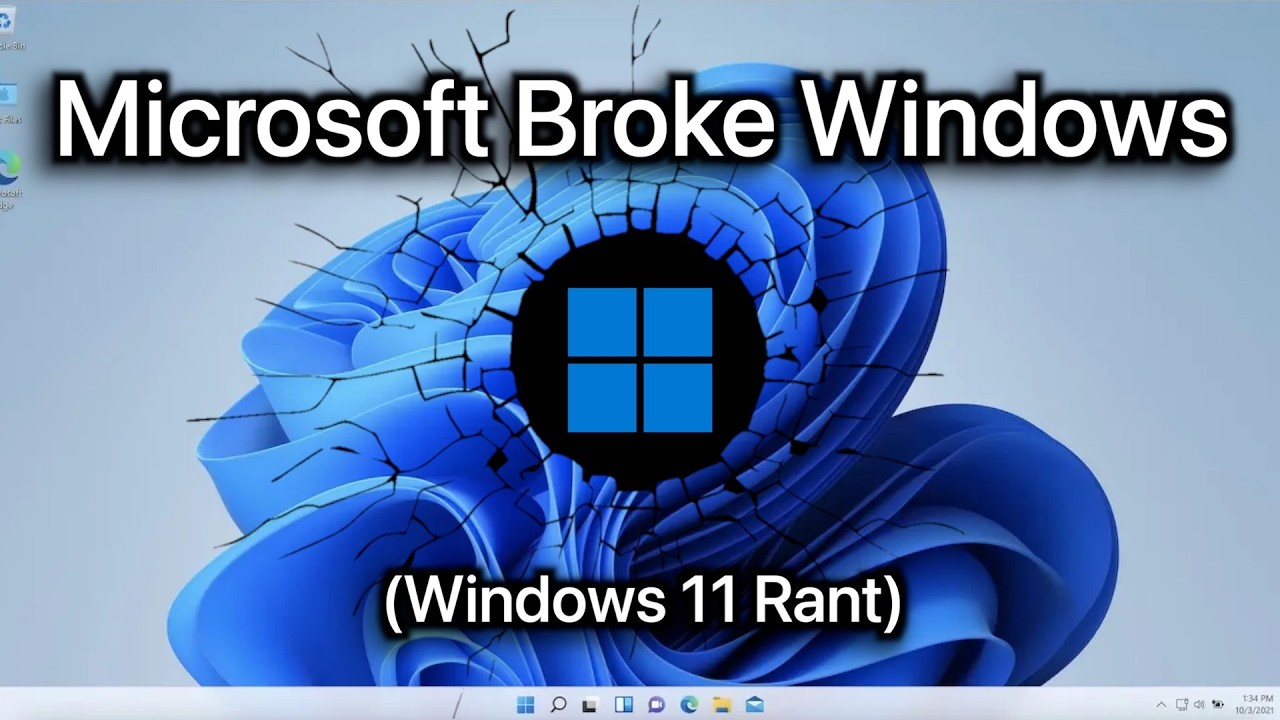 Microsoft Broke Windows (Windows 11 Rant)