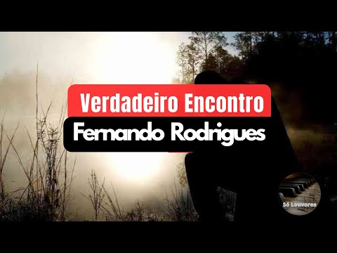 Verdadeiro Encontro (Pastor Fernando Rodrigues)
