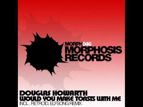 Douglas Howarth - Would You Make Toasts With Me (Original Mix)