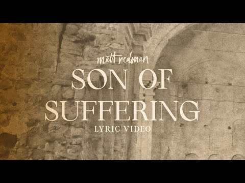 Matt Redman - Son Of Suffering (Lyric Video)