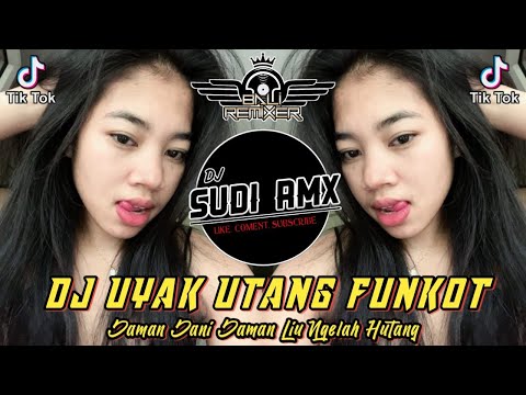 DJ UYAK UTANG FUNKOT - AA RAKA SIDAN | DJ JAMAN JANI JAMAN LIU NGELAH HUTANG FUNKOT | DJ SUDI RMX