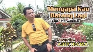 Download lagu MENGAPA KAU DATANG LAGI - cipt, Marwan Kaz - coverARIF IRAMA mp3