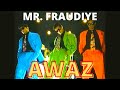 Awaz - Mr. Fraudiye (OfficialMusicVideo) - HD