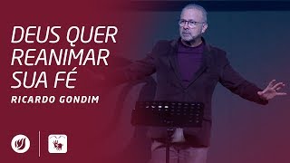 DEUS QUER REANIMAR SUA FÉ | Ricardo Gondim