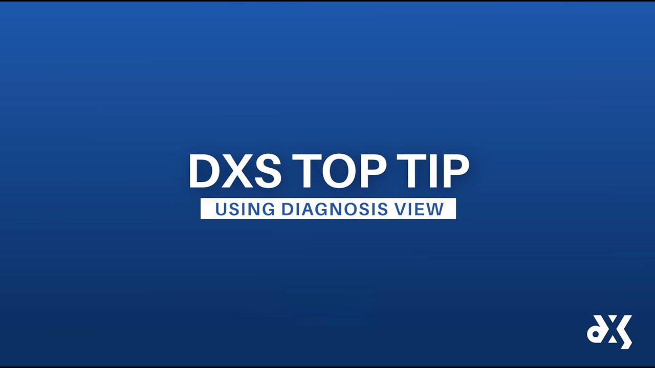 DXS Top Tip – Work Smart Essentials – Using Diagnosis View