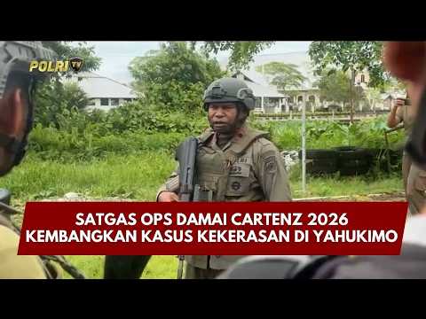 PRESISI UPDATE: SATGAS OPS DAMAI CARTENZ 2026 KEMBANGKAN KASUS KEKERASAN DI YAHUKIMO 02/03/26 16.00