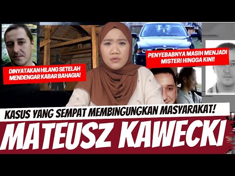 KOK BISA KEK GITU SIIIIH ??? KISAH "HILANGNYA" MATEUSZ KAWECKI