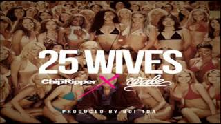 King Chip - 25 Wives (Feat. Wale)