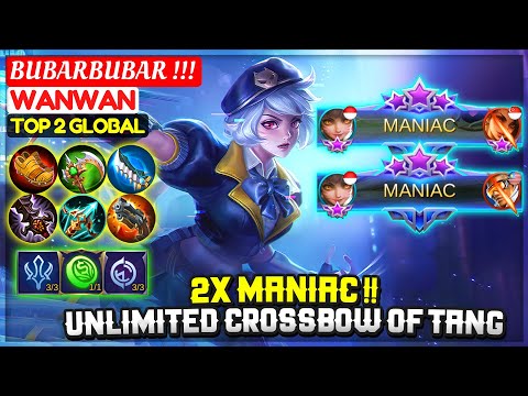 2X MANIAC !! Unlimited Crossbow of Tang [ Top 2 Global Wanwan ] BUBARBUBAR !!! - Mobile Legends