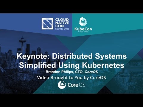 Keynote: Distributed Systems Simplified Using Kubernetes by Brandon Philips, CTO, CoreOS