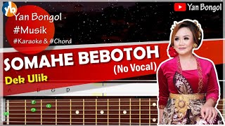 Download lagu SOMAHE BEBOTOH - Dek Ulik mp3