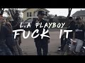 L.A Playboii - FUCK IT [Official Music Video]