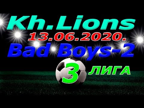 FC Bad Boys 2 -  Kh. Lions. 13. 06. 2020.