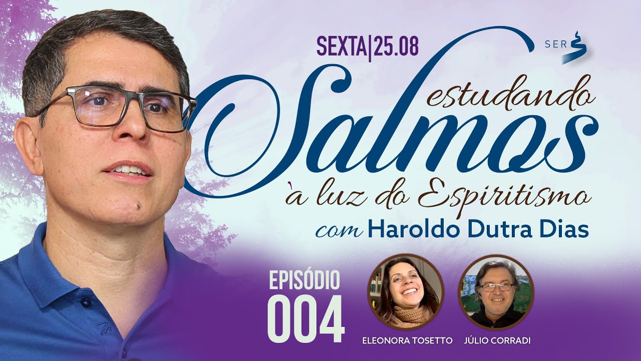 #SALMOS | 004 | Estudando Salmos à Luz do Espiritismo - Haroldo Dutra Dias