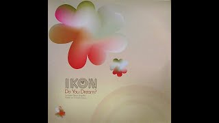 Ikon - Do You Dream (Steve Angello Remix)