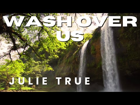 Julie True - Wash Over Us