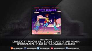 Dimillio Ft. Famous Dex & Jose Guapo - I Just Wanna [Instrumental] (Prod. By Hollywood Bangers)