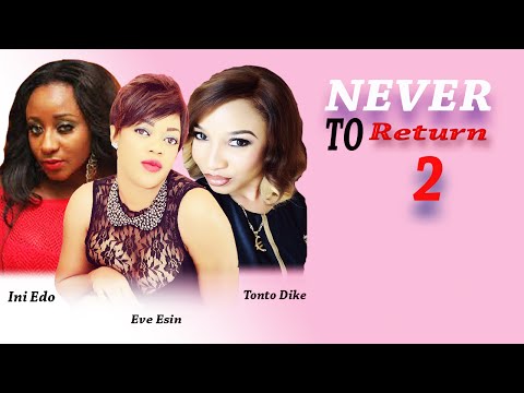 Never 2 Return 2   - Latest Nigerian Nollywood Movie