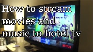 How to stream music and movies on a hotel TV