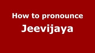 How to pronounce Jeevijaya