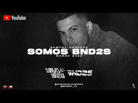 Samuel Cabrera - SOMOS BND2S Marzo 2k22