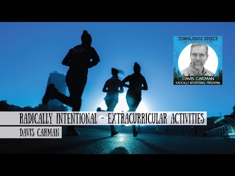 Radically Intentional Parenting: Extracurricular Activities - Davis Carman