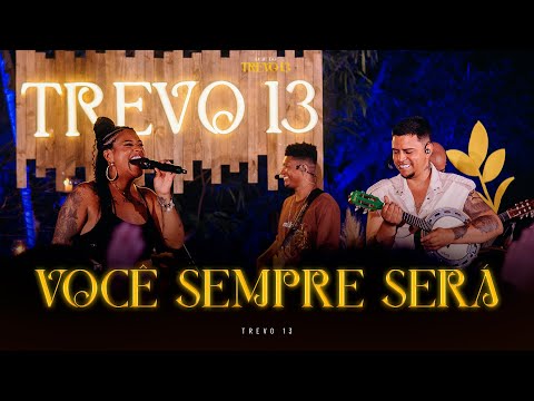 Trevo 13 - Você Sempre Será (Ao Vivo) | Luau do Trevo 13, Vol. 3 (Ao Vivo)