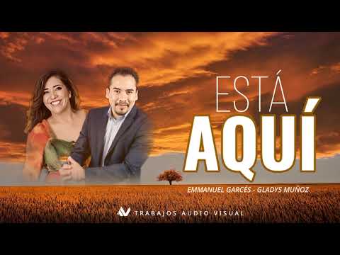 Emmanuel Gárces y Gladys muñoz - "ESTÁ AQUÍ"