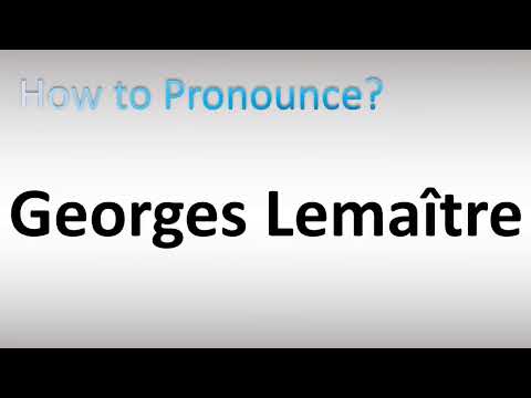 How to Pronounce Georges Lemaitre
