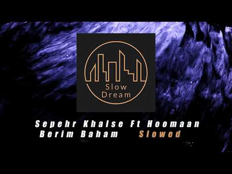 Sepehr Khalse Ft Hoomaan - Berim Baham ( Slowed by Amirmkhx)