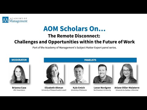 AOM Scholars On... The Remote Disconnect: Challenges and Opportunities within the Future or Work