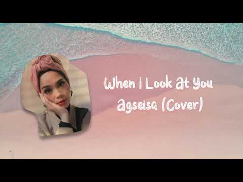 When I Look At You (Miley Cyrus) - Agseisa Cover Lirik & Terjemahan