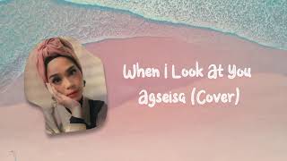 Download lagu When I Look At You (Miley Cyrus) - Agseisa Cover Lirik & Terjemahan mp3