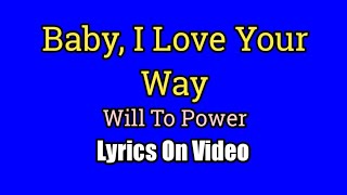 Baby I Love Your Way - Will To Power (Lyrics Video)