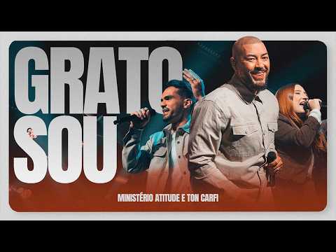 Grato Sou - Ministério Atitude, Filipe Bitencourt, Ton Carfi & Marcelle Cattem