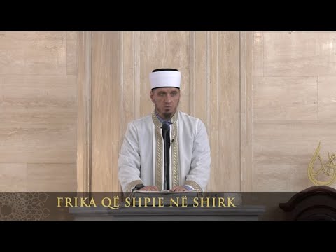 Ligjërata para xhumasë | 161. Frika që shpie në shirk - Enis Rama