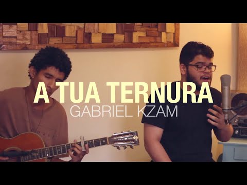 Gabriel Kzam - A Tua Ternura (Comunidade Católica Shalom) cover