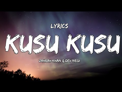 Lyrics :- Kusu Kusu - Zahrah S Khan | Dev Negi | Nora Fatehi | Tanishk Bagchi | Satyameva Jayate 2