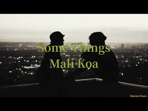 Mali-Koa - Some Things (Lyrics)