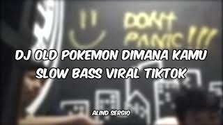Download lagu DJ OLD POKEMON DIMANA KAMU SLOW BASS [ALIND SERGIO] mp3
