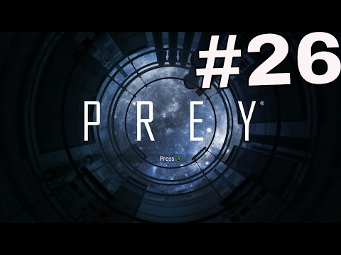 PREY Gameplay Walkthrough Part 26 - (XBOX ONE)