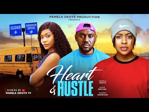 HEART AND HUSTLE - PAMELA OKOYE, EDDIE WATSON, AUDREY HARRISON, New 2025 Nigerian Movie