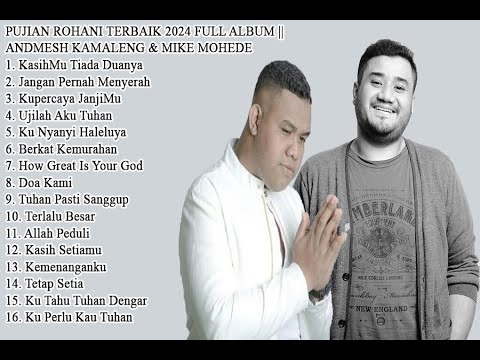 PUJIAN ROHANI TERBAIK 2024 FULL ALBUM ANDMESH KAMALENG & MIKE MOHEDE