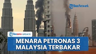Menara Petronas 3 Malaysia Terbakar, Api Diduga Berasal dari Restoran di Lantai Atas Gedung