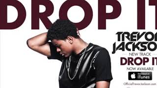 Drop it - Trevor Jackson (audio only)